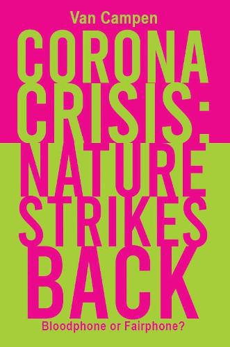 Cover image for Corona Crisis: Nature Strikes Back: Bloodphone or Fairphone?