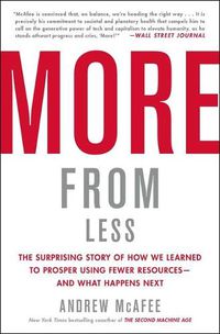 Cover image for More from Less: The Surprising Story of How We Learned to Prosper Using Fewer Resources--And What Happens Next