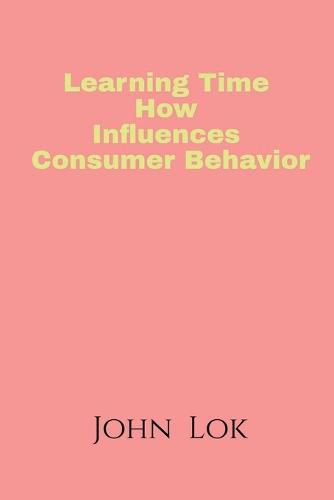 Learning Time How Influences Consumer Behavior