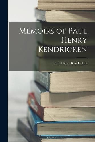 Memoirs of Paul Henry Kendricken