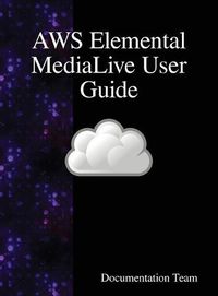 Cover image for AWS Elemental MediaLive User Guide