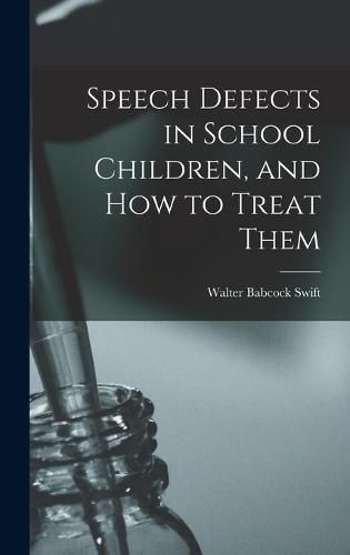 Cover image for Speech Defects in School Children, and how to Treat Them