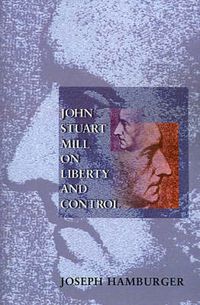 Cover image for John Stuart Mill on Liberty and Control