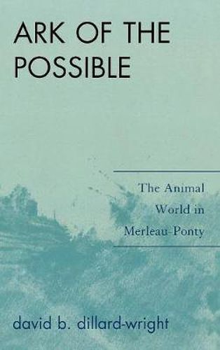 Ark of the Possible: The Animal World in Merleau-Ponty