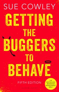 Cover image for Getting the Buggers to Behave: The must-have behaviour management bible