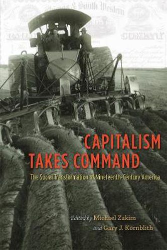 Cover image for Capitalism Takes Command: The Social Transformation of Nineteenth-century America