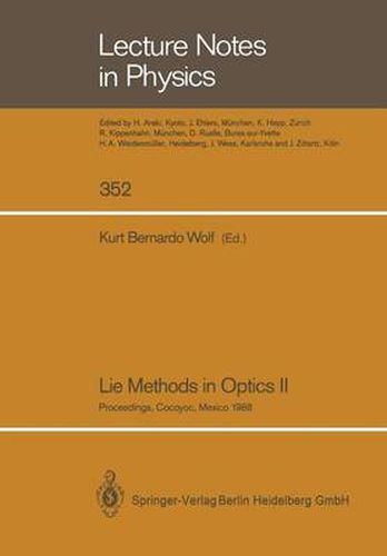 Cover image for Lie Methods in Optics II: Proceedings of the Second Workshop Held at Cocoyoc, Mexico July 19-22, 1988