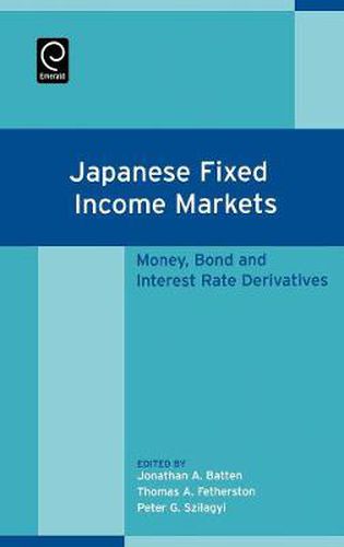 Cover image for Japanese Fixed Income Markets: Money, Bond and Interest Rate Derivatives