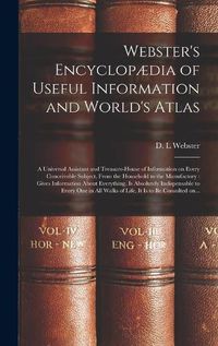 Cover image for Webster's Encyclopaedia of Useful Information and World's Atlas [microform]