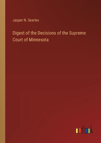 Cover image for Digest of the Decisions of the Supreme Court of Minnesota