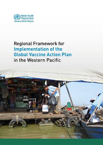 Cover image for Regional framework for implementation of the Global Vaccine Action Plan in the Western Pacific