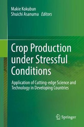 Cover image for Crop Production under Stressful Conditions: Application of Cutting-edge Science and Technology in Developing Countries