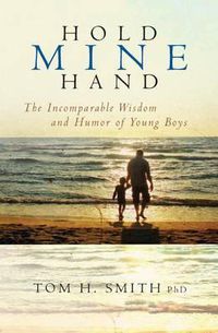 Cover image for Hold Mine Hand: The Incomparable Wisdom and Humor of Young Boys