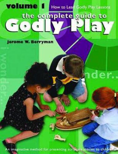 Godly Play Volume 1: How to Lead Godly Play Lessons