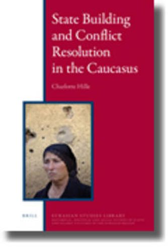 Cover image for State Building and Conflict Resolution in the Caucasus