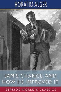 Cover image for Sam's Chance, and How He Improved It (Esprios Classics)