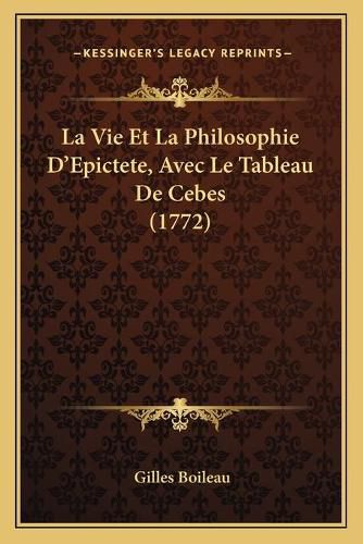 La Vie Et La Philosophie D'Epictete, Avec Le Tableau de Cebes (1772)