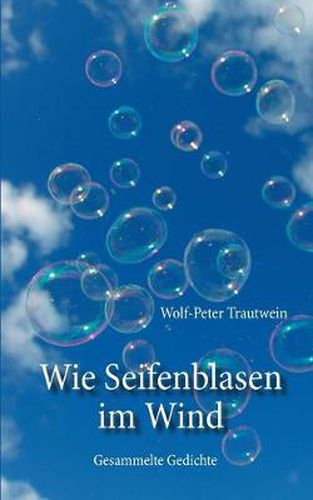 Cover image for Wie Seifenblasen im Wind: Gesammelte Gedichte