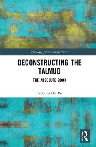 Deconstructing the Talmud: The Absolute Book