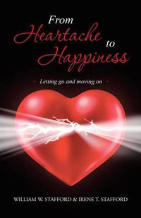 Cover image for From Heartache to Happiness: Letting Go and Moving on