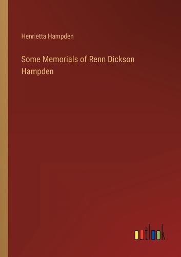 Cover image for Some Memorials of Renn Dickson Hampden