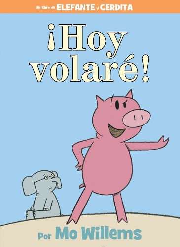 Cover image for !Hoy Volare! (an Elephant and Piggie Book, Spanish Edition)