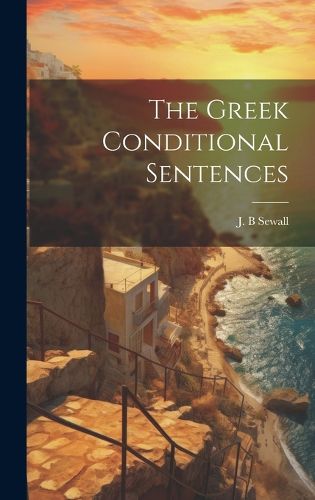 The Greek Conditional Sentences [microform]