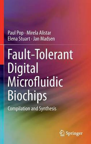 Cover image for Fault-Tolerant Digital Microfluidic Biochips: Compilation and Synthesis