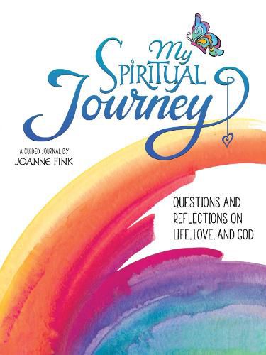 My Spiritual Journey: Questions and Reflections on Life, Love, and God