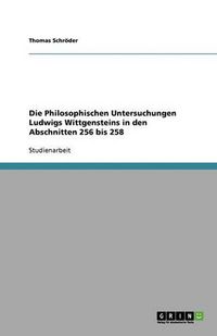 Cover image for Die Philosophischen Untersuchungen Ludwigs Wittgensteins in Den Abschnitten 256 Bis 258