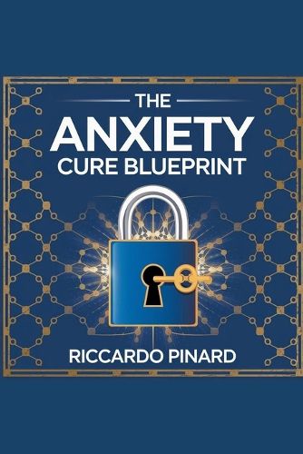 Cover image for "The Anxiety Cure Blueprint"