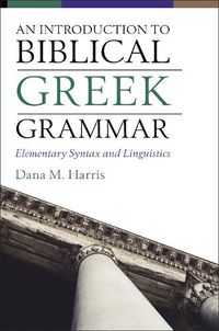 Cover image for An Introduction to Biblical Greek Grammar: Elementary Syntax and Linguistics