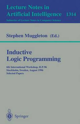 Cover image for Inductive Logic Programming: 6th International Workshop, ILP-96, Stockholm, Sweden, August 26-28, 1996, Selected Papers