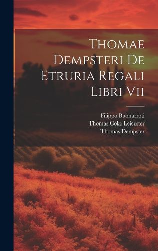 Cover image for Thomae Dempsteri De Etruria Regali Libri Vii