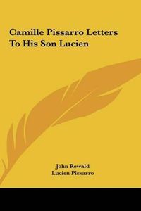 Cover image for Camille Pissarro Letters to His Son Lucien