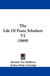 Cover image for The Life Of Franz Schubert V2 (1869)