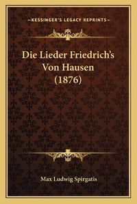 Cover image for Die Lieder Friedrich's Von Hausen (1876)