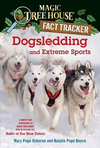 Cover image for Dogsledding and Extreme Sports: A Nonfiction Companion to Magic Tree House Merlin Mission #26: Balto of the Blue Dawn