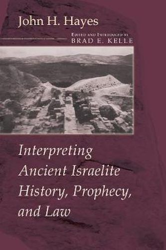 Cover image for Interpreting Ancient Israelite History, Prophecy, and Law