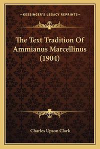 Cover image for The Text Tradition of Ammianus Marcellinus (1904)