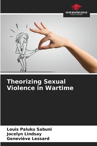 Cover image for Theorizing Sexual Violence in Wartime
