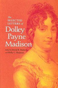 Cover image for The Selected Letters of Dolley Payne Madison
