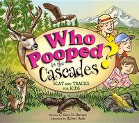 Cover image for Who Pooped in the Cascades?: Scat and Tracks for Kids