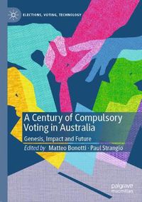 Cover image for A Century of Compulsory Voting in Australia: Genesis, Impact and Future