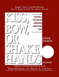 Cover image for Kiss, Bow or Shake Hands: The Bestselling Guide to Doing Business in More Than 60 Countries