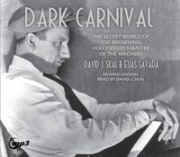 Cover image for Dark Carnival: The Secret World of Tod Browning, Hollywood's Master of Macabre