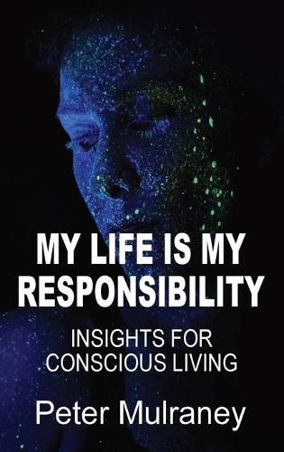 Cover image for My Life Is My Responsibility: Insights For Conscious Living