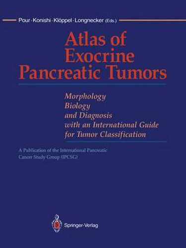 Cover image for Atlas of Exocrine Pancreatic Tumors: Morphology, Biology, and Diagnosis with an International Guide for Tumor Classification