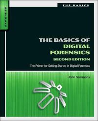 Cover image for The Basics of Digital Forensics: The Primer for Getting Started in Digital Forensics