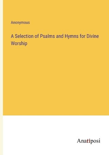 Cover image for A Selection of Psalms and Hymns for Divine Worship